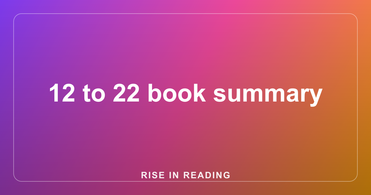 12 to 22 book summary