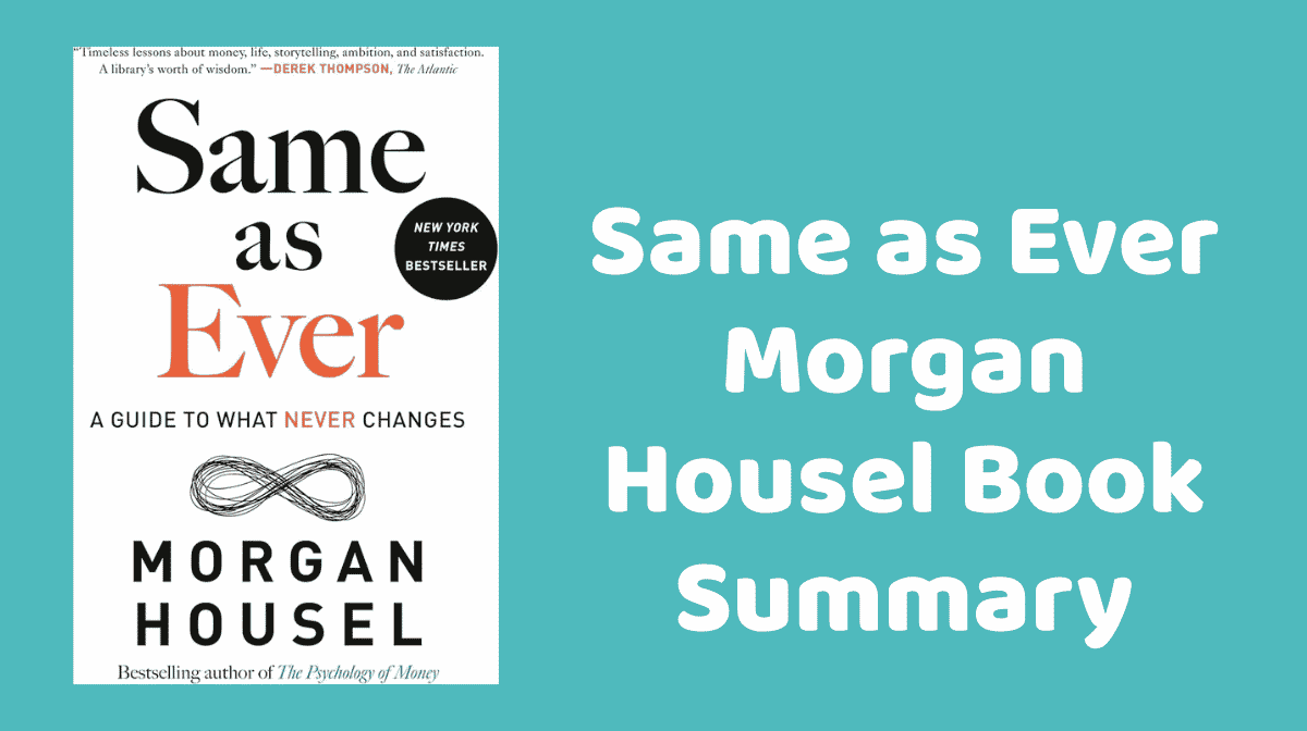 Book cover graphic for the Same as Ever Morgan Housel book summary showing