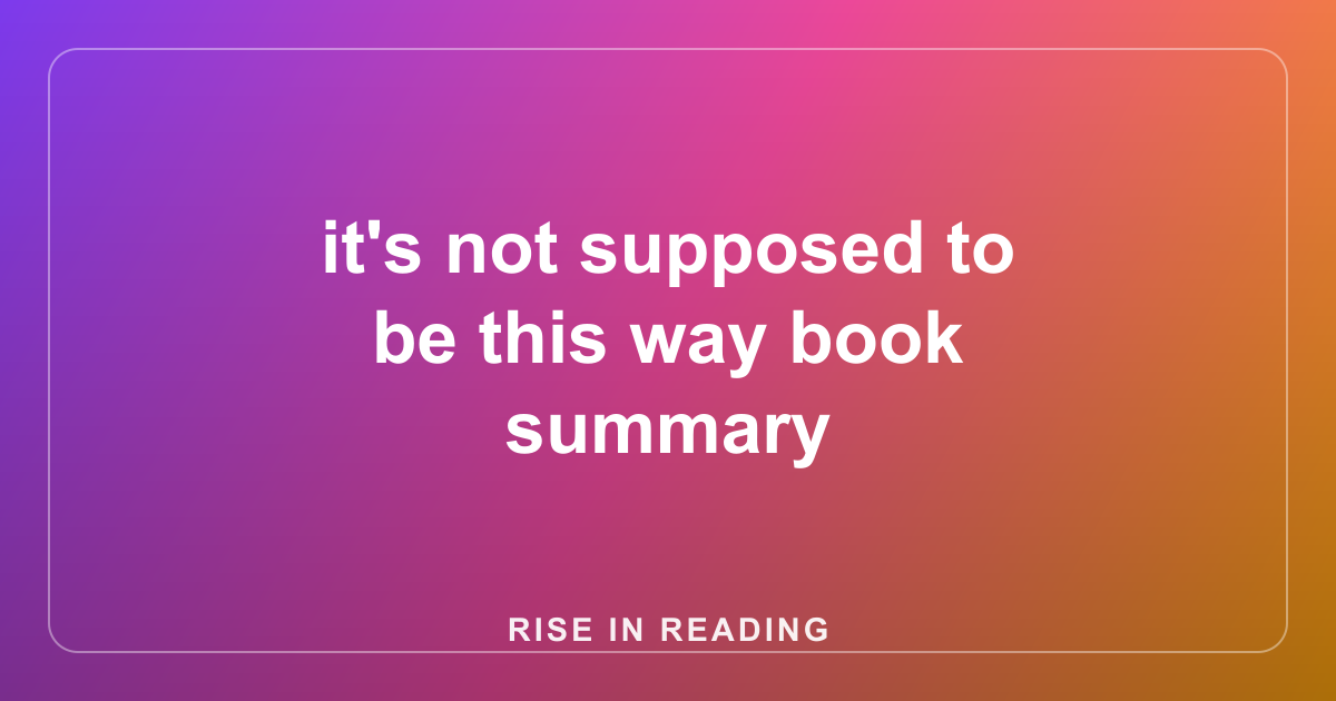 it's not supposed to be this way book summary