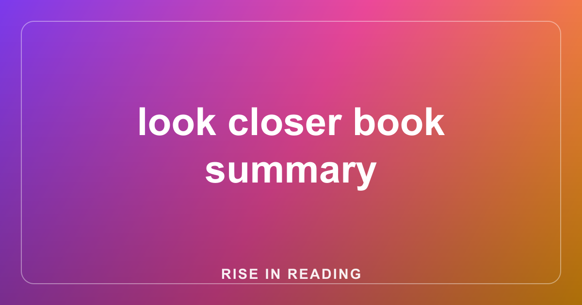 look closer book summary