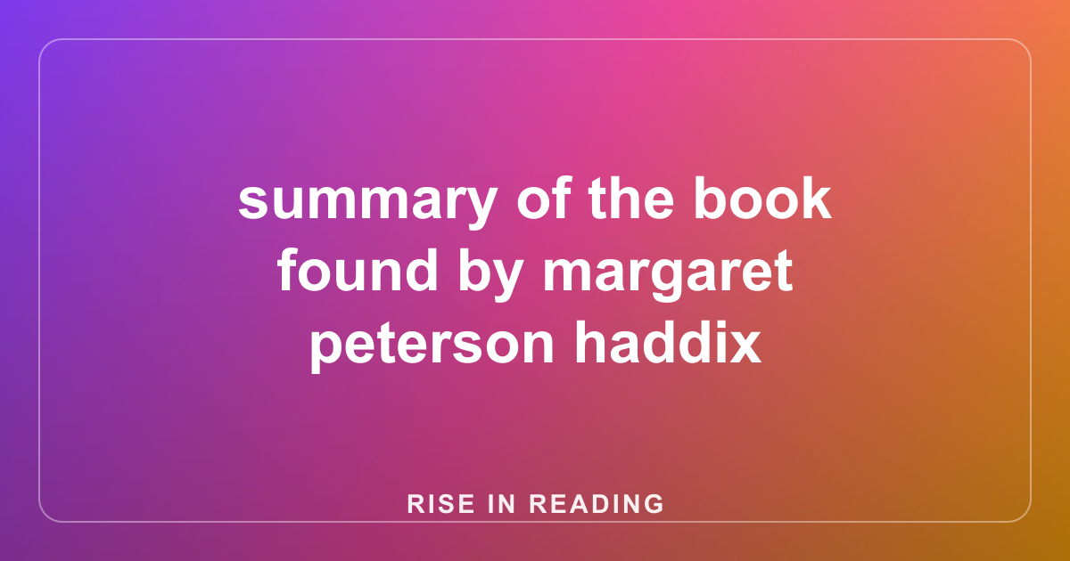 summary of the book found by margaret peterson haddix