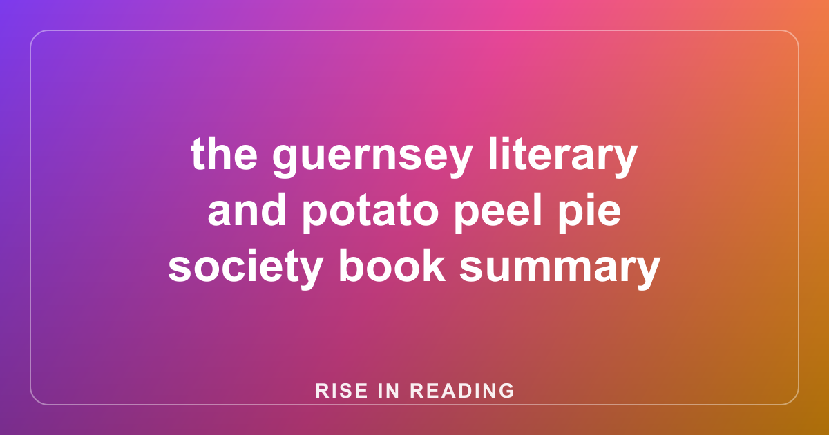 the guernsey literary and potato peel pie society book summary