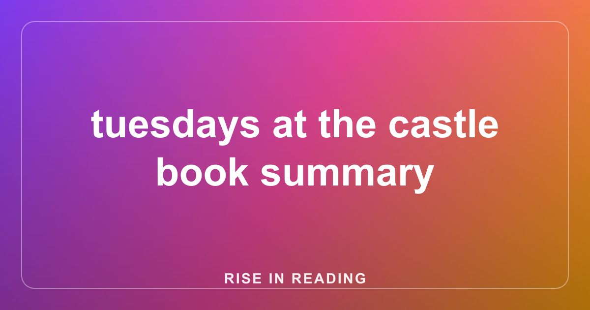 tuesdays at the castle book summary