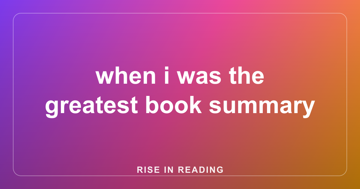when i was the greatest book summary