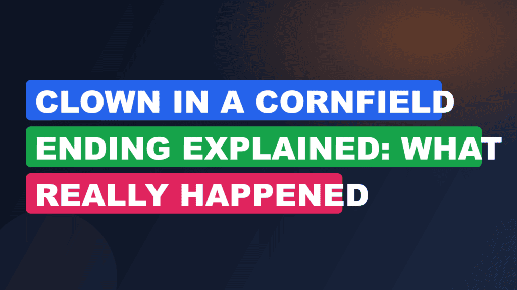 Clown in a Cornfield Ending Explained: What Really Happened