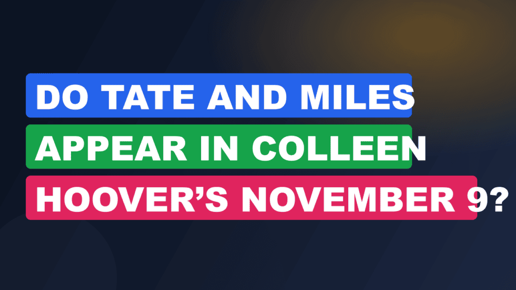 Do Tate and Miles Appear in Colleen Hoover’s November 9?