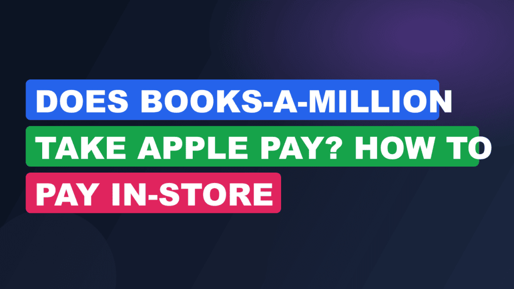 Does Books-A-Million Take Apple Pay? How to Pay In-Store