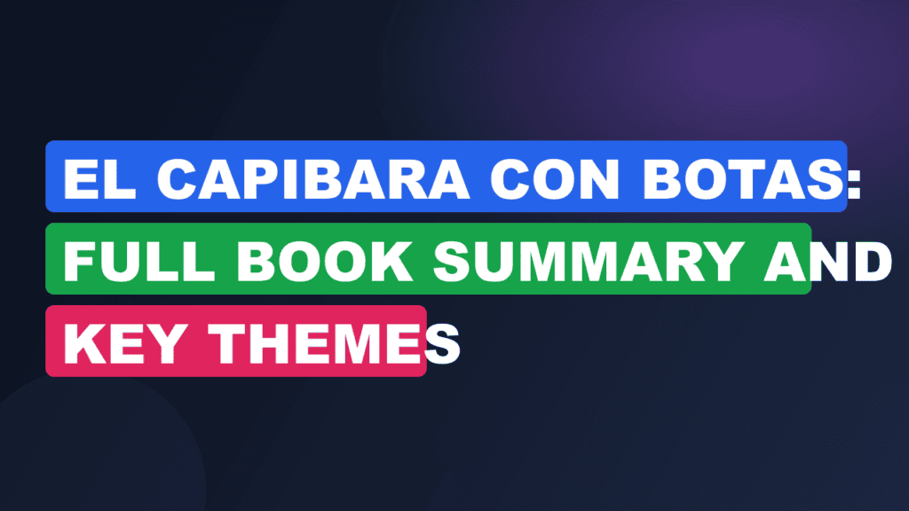 El Capibara con Botas: Full Book Summary and Key Themes