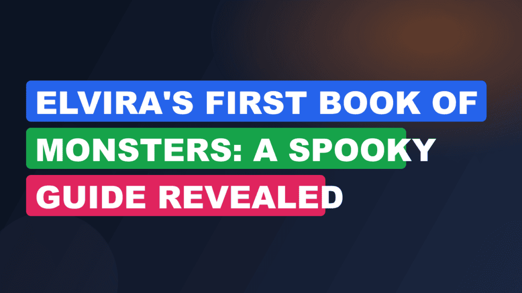 Elvira's First Book of Monsters: A Spooky Guide Revealed