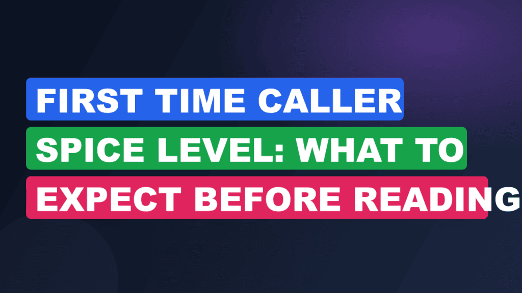 First Time Caller Spice Level: What to Expect Before Reading
