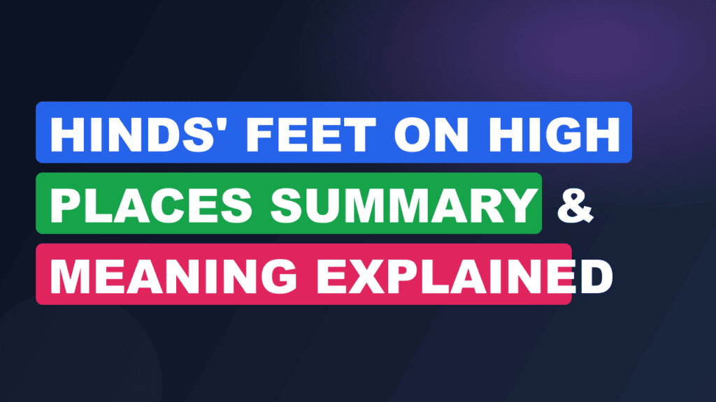 Hinds' Feet on High Places Summary & Meaning Explained