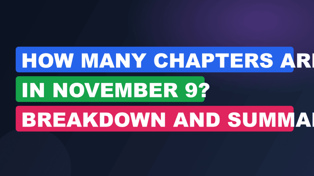 How Many Chapters Are in November 9? Breakdown and Summary