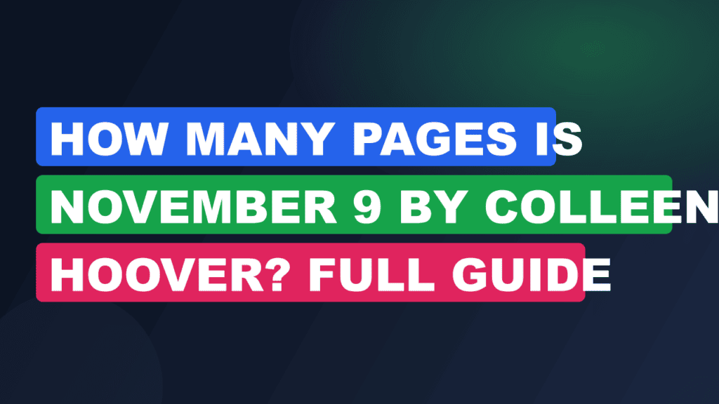 How Many Pages is November 9 by Colleen Hoover? Full Guide