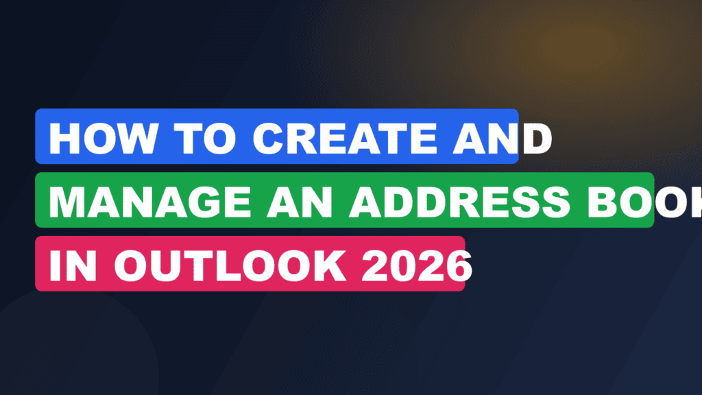 How to Create and Manage an Address Book in Outlook 2026