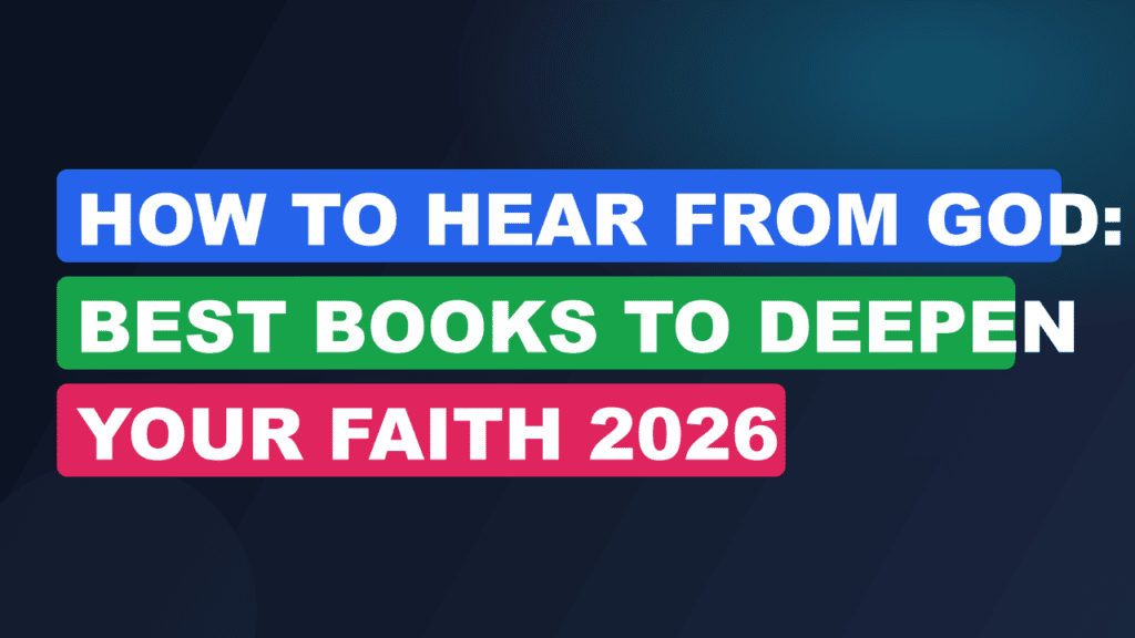 How to Hear from God: Best Books to Deepen Your Faith 2026