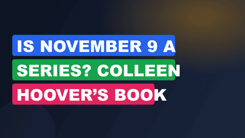 Is November 9 a Series? Colleen Hoover’s Book Explained