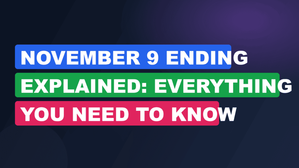 November 9 Ending Explained: Everything You Need to Know