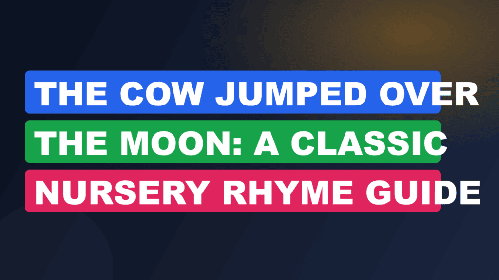 The Cow Jumped Over the Moon: A Classic Nursery Rhyme Guide