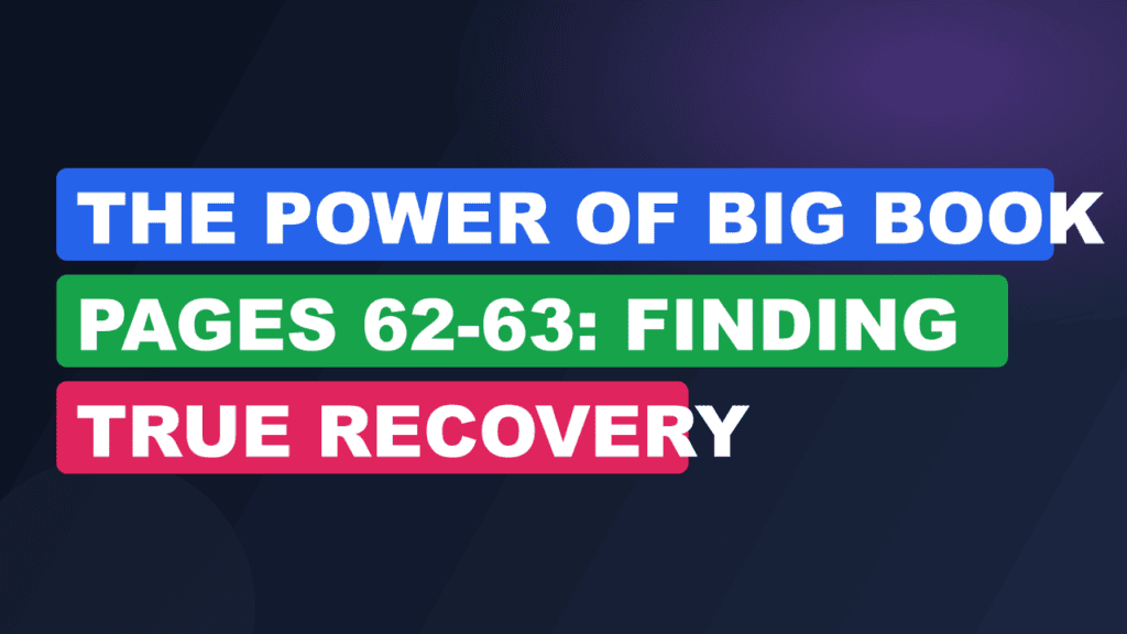 The Power of Big Book Pages 62-63: Finding True Recovery
