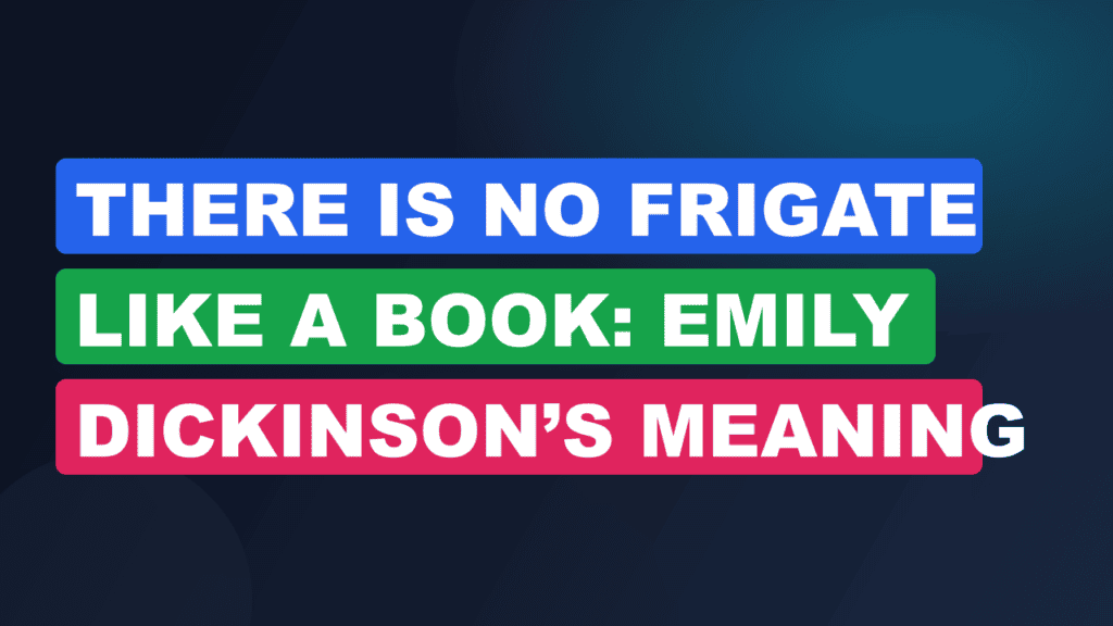 There Is No Frigate Like a Book: Emily Dickinson’s Meaning