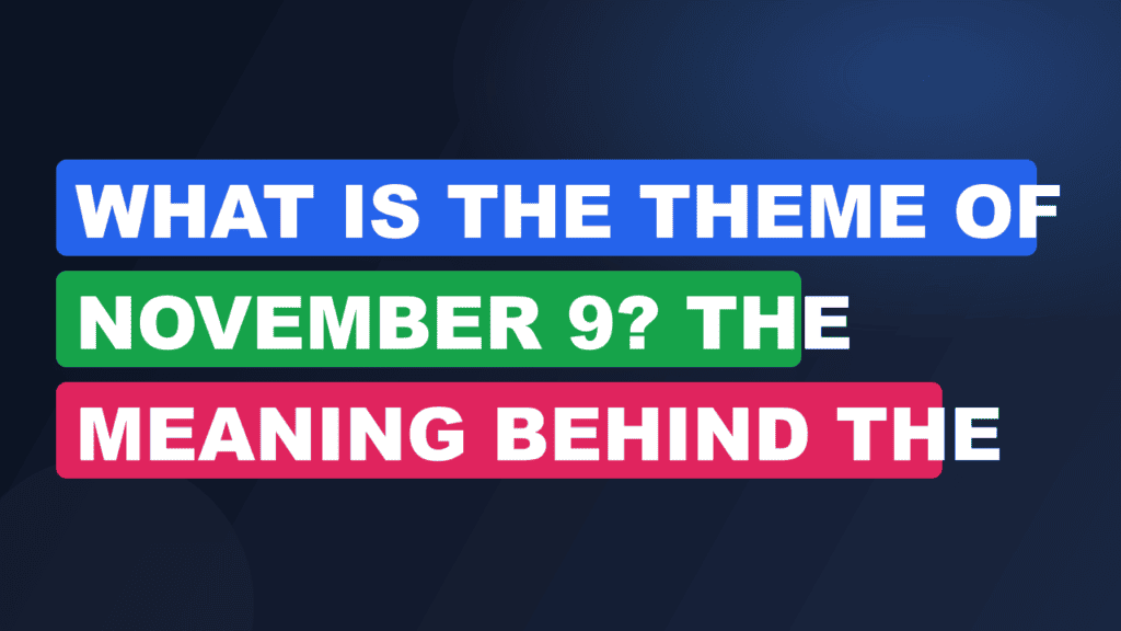 What Is the Theme of November 9? The Meaning Behind the Book
