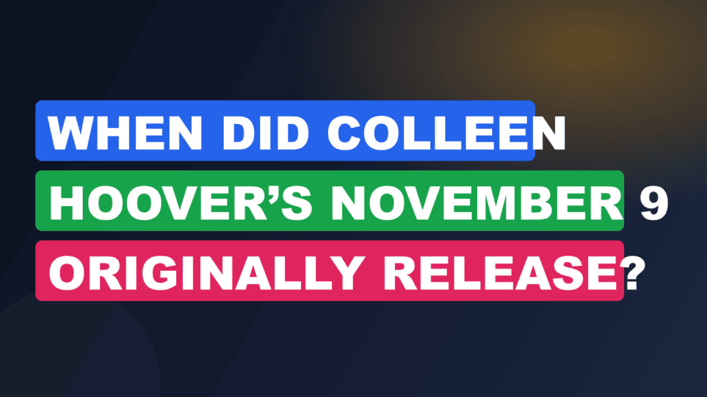 When Did Colleen Hoover’s November 9 Originally Release?