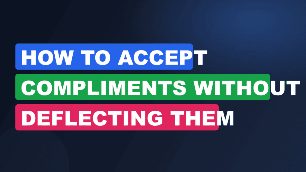 how to accept compliments without deflecting them
