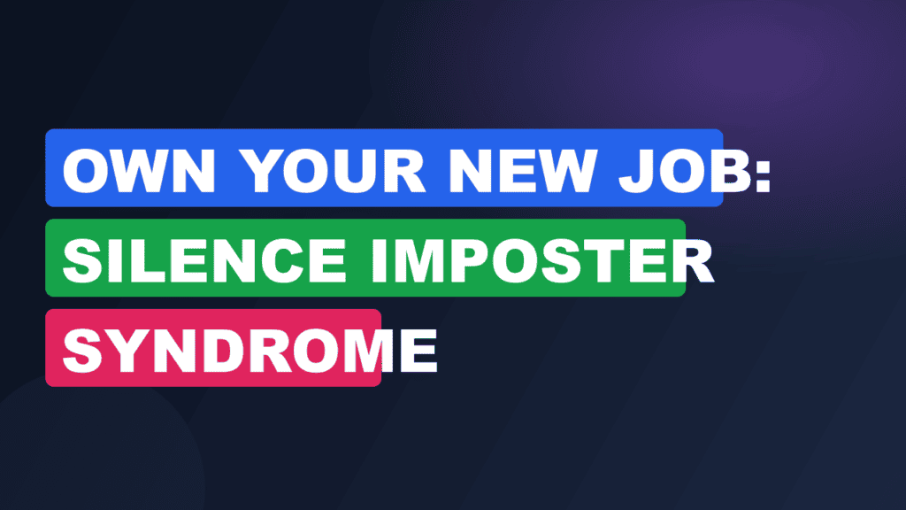 Own Your New Job: Silence Imposter Syndrome