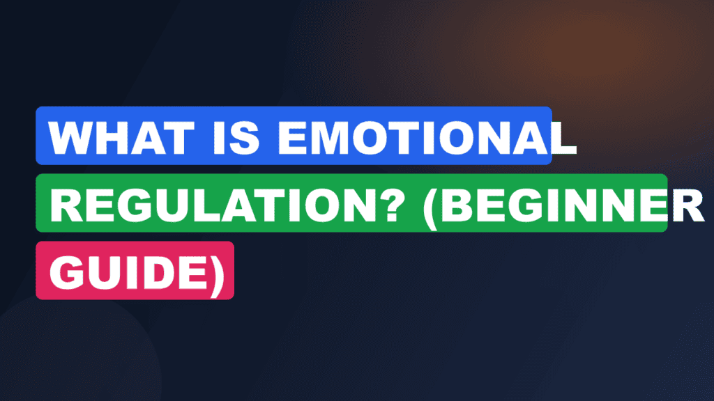 What Is Emotional Regulation? (Beginner Guide)
