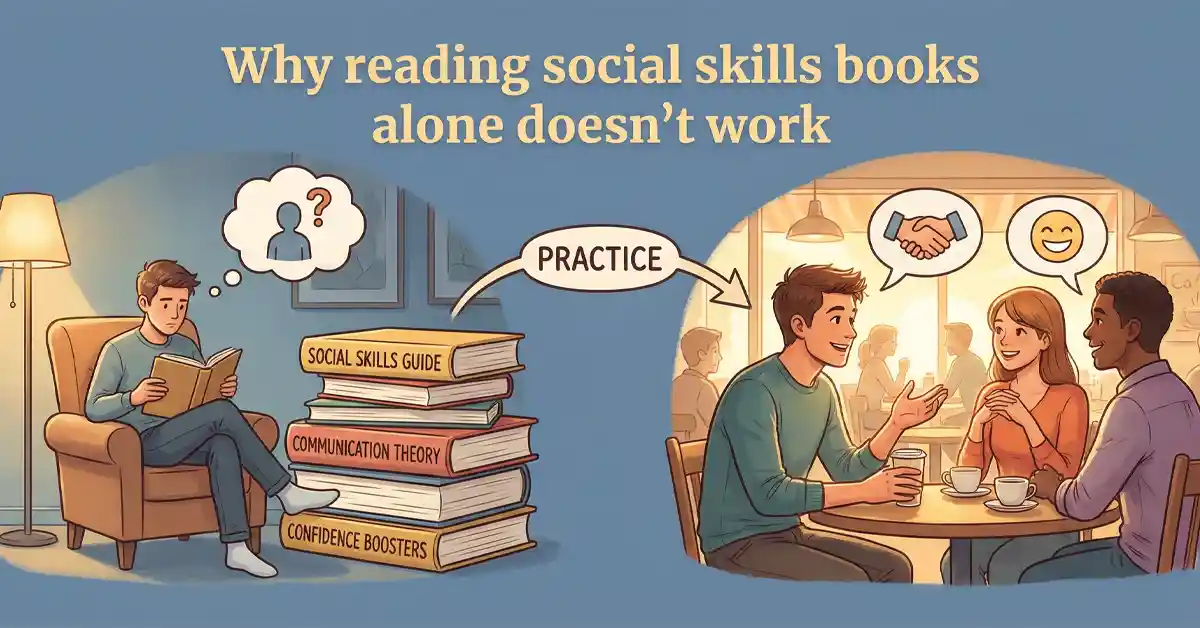 Why Reading Social Skills Books Alone Doesn’t Work
