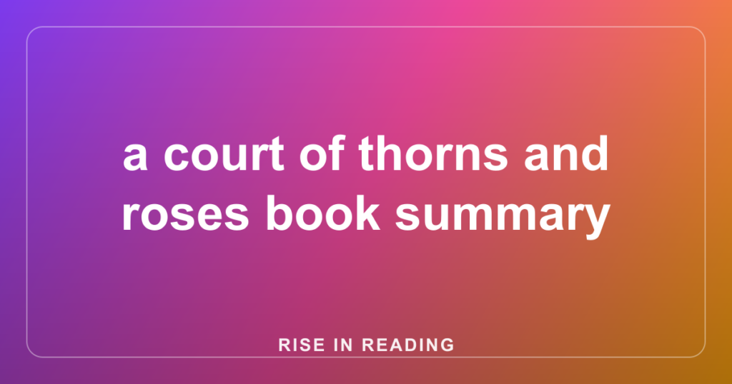 a court of thorns and roses book summary