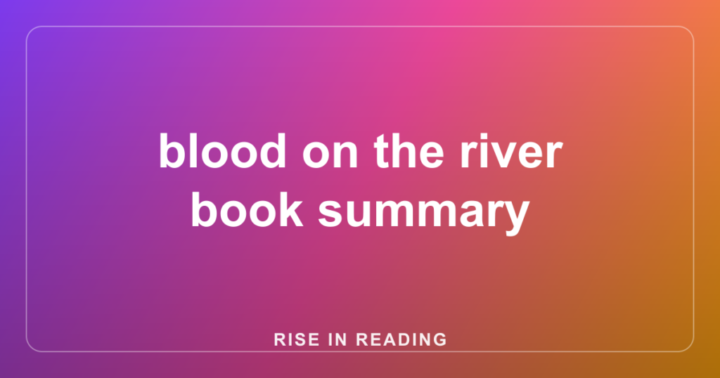 blood on the river book summary