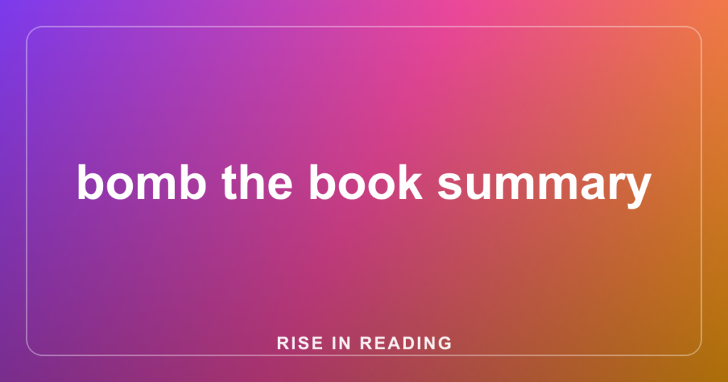 bomb the book summary