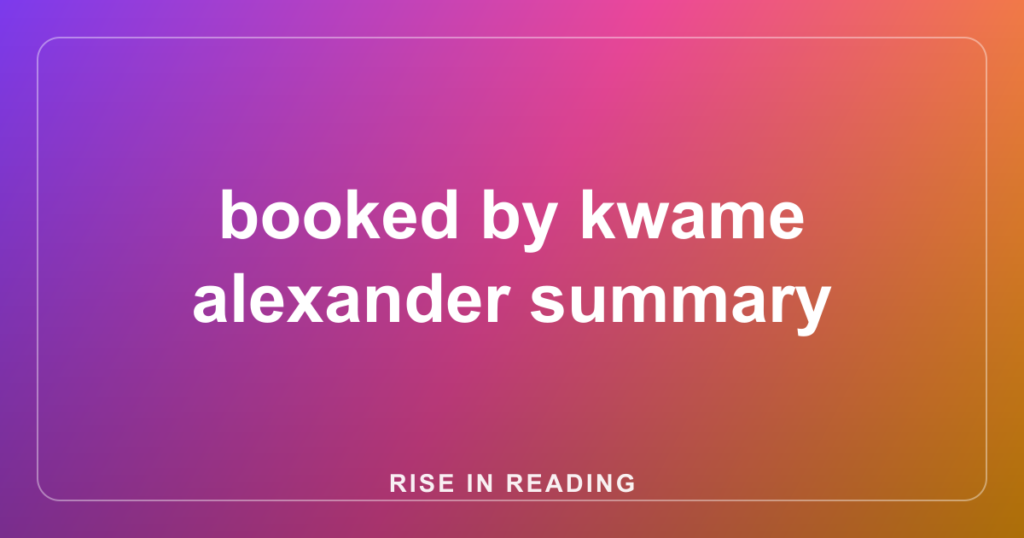 booked by kwame alexander summary