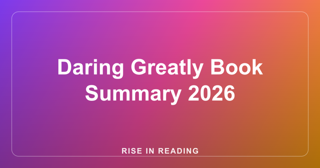 Daring Greatly Book Summary 2026