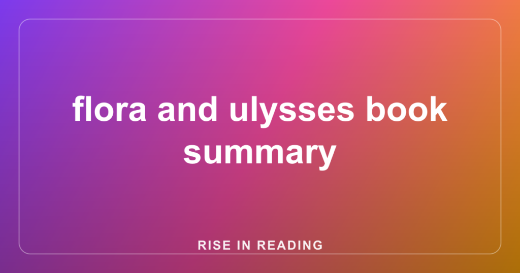 flora and ulysses book summary
