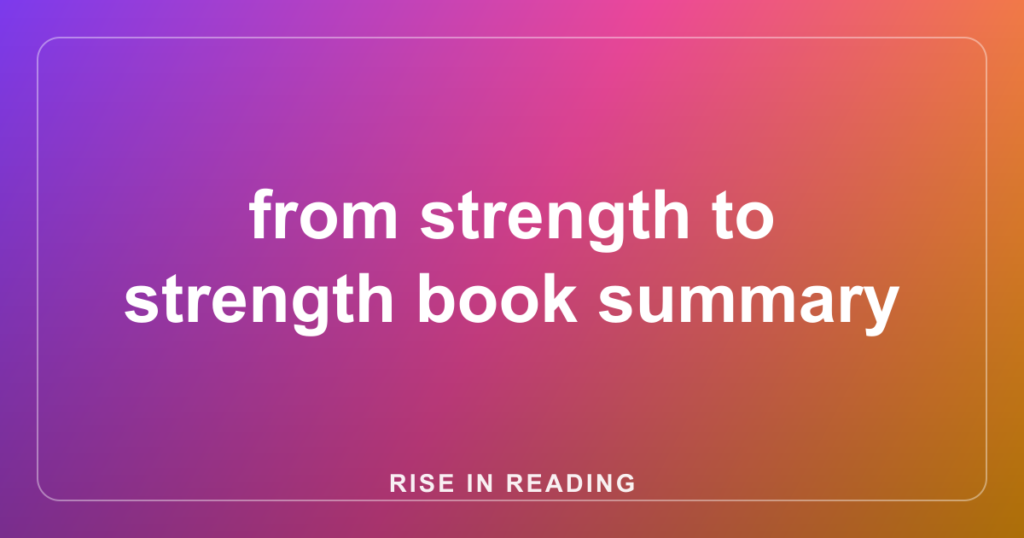 from strength to strength book summary