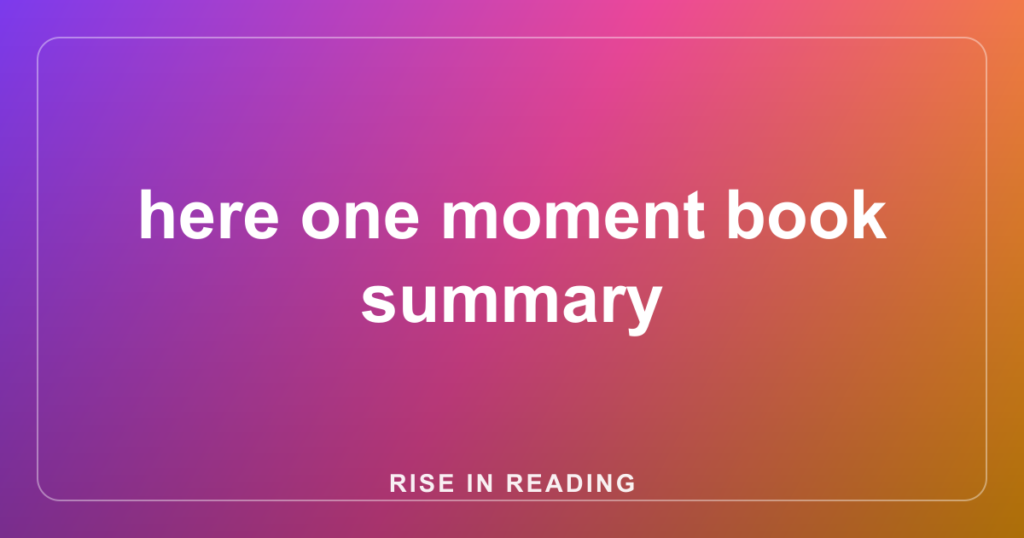 here one moment book summary