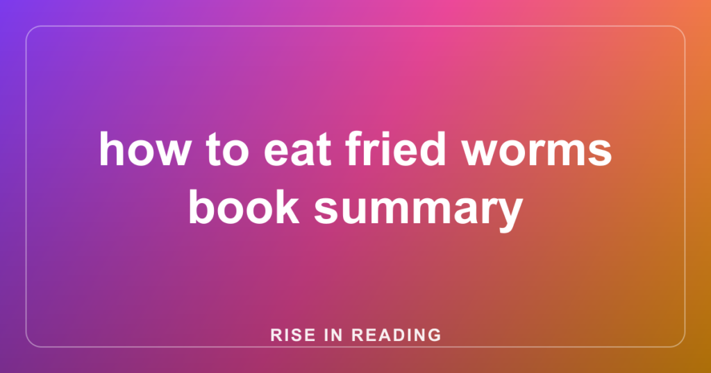 how to eat fried worms book summary
