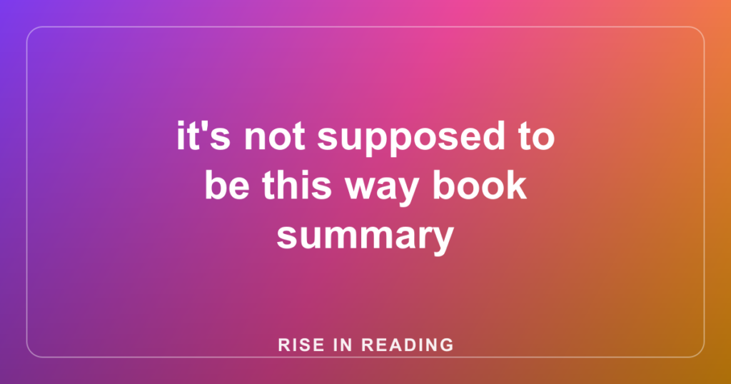 it's not supposed to be this way book summary