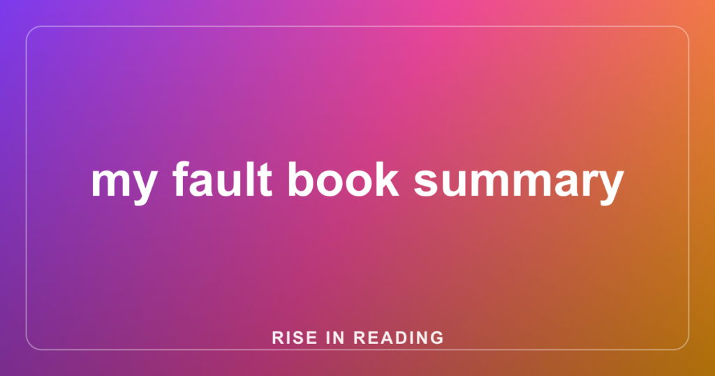 my fault book summary