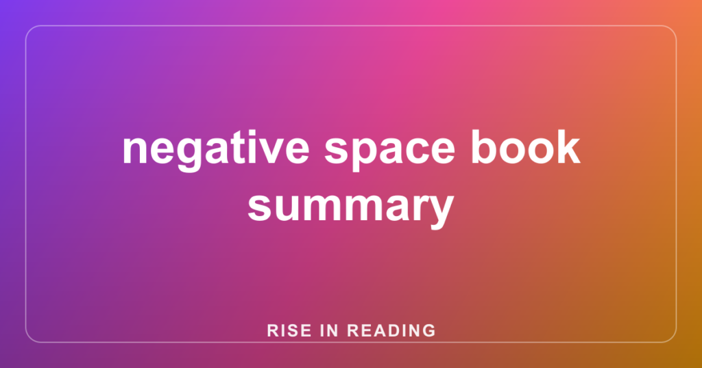 negative space book summary