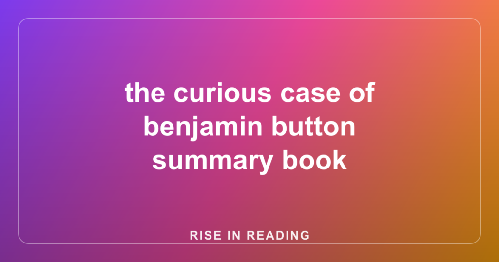 the curious case of benjamin button summary book