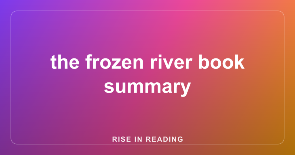 the frozen river book summary