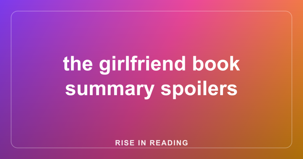 the girlfriend book summary spoilers