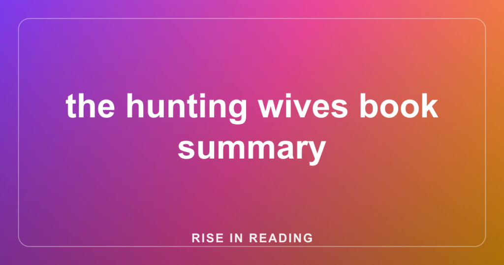 the hunting wives book summary