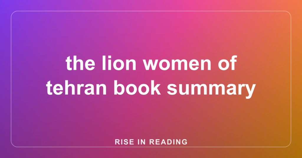 the lion women of tehran book summary