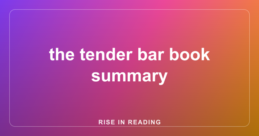the tender bar book summary