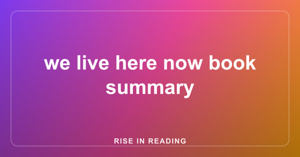 we live here now book summary