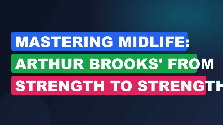 Mastering Midlife: Arthur Brooks' From Strength to Strength
